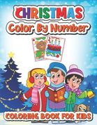 Christmas color by number coloring book for kids: 50 Christmas color by number Pages to Color Including Santa, Christmas Trees, Reindeer, Snowman (en Inglés)