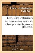 Recherches Anatomiques sur les Gaines Synoviales de la Face Palmaire de la Main (Sciences) (en Francés)