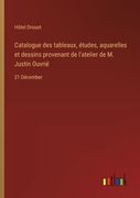 Catalogue des tableaux, études, aquarelles et dessins provenant de l'atelier de M. Justin Ouvrié: 21 Décember (en Francés)