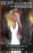 Escape From The Darkness Into The Enchanted (en Inglés)