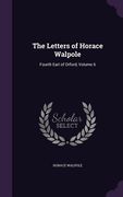 The Letters of Horace Walpole: Fourth Earl of Orford, Volume 6 (en Inglés)