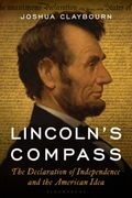 Lincoln's Compass. The Declaration of Independence and the American Idea (en Inglés)