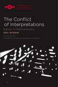 The Conflict of Interpretations: Essays in Hermeneutics (Studies in Phenomenology and Existential Philosophy) 