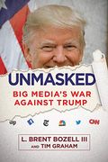 Unmasked: Big Media's war Against Trump (en Inglés)