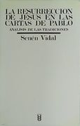 La Resurrección de Jesús en las Cartas de Pablo. Análisis de las Tradiciones.