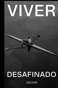 Viver Desafinado: Reflexões espontâneas sobre elementos da vida (en Portugués)