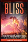 Bliss: Unlocking the Secrets to Ultimate Happiness and Fulfillment: A Comprehensive Guide to Achieving Bliss in Every Aspect (en Inglés)