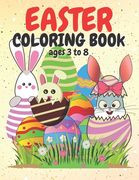 Easter Coloring Book Ages 3 to 8: Happy Easter fun filled colouring book for toddlers with cute bunnies, eggs, flowers, bees, stars, moon and hearts (en Inglés)
