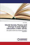 World Society Theory and Change in Irish Higher Education (1960 -2010) (en Inglés)