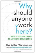 Why Should Anyone Work Here?  What it Takes to Create an Authentic Organization