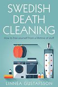 Swedish Death Cleaning: How to Free Yourself From a Lifetime of Stuff (Minimalist Living) (en Inglés)