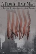 a flag at half-mast: a personal account of the attack on america (en Inglés)
