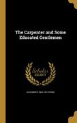 The Carpenter and Some Educated Gentlemen (en Inglés)