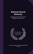 National Church Harmony: Designed for Public and Private Devotion: in two Parts