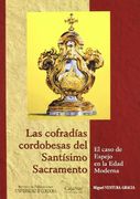 Las cofradías cordobesas del Santísimo Sacramento. El caso de Espejo en la Edad Moderna (Estudios de Historia Moderna)