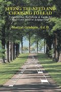seeing the need and choosing to lead: a leadership workbook & guide for real-time student engagement (en Inglés)