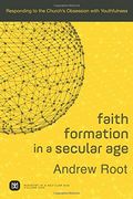 Faith Formation in a Secular Age: Responding to the Church's Obsession With Youthfulness (Ministry in a Secular Age) (en Inglés)
