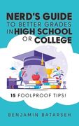 Nerd's Guide To Better Grades in High School or College