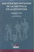 Los Origenes Perdidos de la Guerrilla en la Argentina