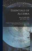 Essentials of Algebra: Complete Course (an Adequate Preparation for the College or Technical School) for Secondary Schools (en Inglés)