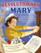 Revolutionary Mary: The True Story of One Woman, the Declaration of Independence, and America's Fight for Freedom (en Inglés)