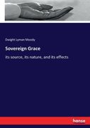 Sovereign Grace: its source, its nature, and its effects (en Inglés)