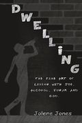 Dwelling: The Fine Art of Living with Joe, Alcohol, Sugar and God (en Inglés)
