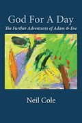 God for a Day: The Further Adventures of Adam & eve (en Inglés)