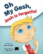 Oh my Gosh, Josh is Forgetful (en Inglés)