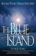The Blue Island: Beyond Titanic--Voyage Into Spirit (en Inglés)