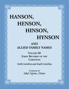 Hanson, Henson, Hinson, Hynson and Allied Family Names. Vol. III: Early Records of the Carolinas (en Inglés)