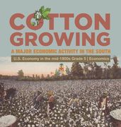 Cotton Growing: A Major Economic Activity in the South U.S. Economy in the mid-1800s Grade 5 Economics (en Inglés)