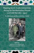 Mapping South–South Connections During the Decolonization Process and Cold war (1810–1990): The Islamicate and Ibero-American Worlds (Islamicate and Ibero-American World Connections, 2)