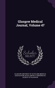 Glasgow Medical Journal, Volume 47 (en Inglés)