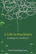 A Life in Psychiatry: Looking Out, Looking in (en Inglés)