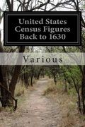United States Census Figures Back to 1630 (en Inglés)