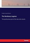The Residuary Legatee: The posthumous jest of the late John Austin (en Inglés)