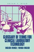Glossary of Terms for Clinical Laboratory Technology: English-French / French-English (en Inglés)