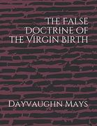 The False Doctrine of the Virgin Birth (The False Fulfillment Citation Series) (en Inglés)