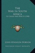 the war in south africa: its causes and effects (1900) (en Inglés)