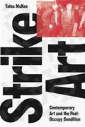 Strike Art: Contemporary Art and the Post-Occupy Condition (en Inglés)