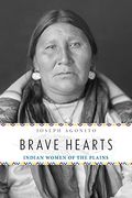 Brave Hearts: Indian Women of the Plains (en Inglés)