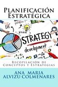 Planificación Estratégica: Recopilación de conceptos y estrategias
