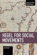 Hegel for Social Movements (Studies in Critical Social Science) (en Inglés)