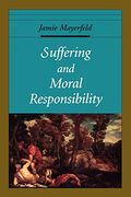 Suffering and Moral Responsibility (Oxford Ethics Series) (en Inglés)
