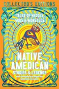 Native American Stories & Legends: Tales of Gods, Heroes & Monsters (Flame Tree Collector's Editions) (en Inglés)