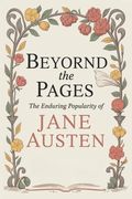 Beyond the Pages: The Enduring Popularity of Jane Austen