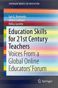 Education Skills for 21St Century Teachers: Voices From a Global Online Educators' Forum (Springerbriefs in Education)