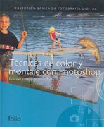 Técnicas de Color y Montaje con Photoshop (Colección Básica de Fotografia Digital)