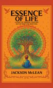 Essence of Life. A Story of Thinking Your Way Out of What You Must Feel
